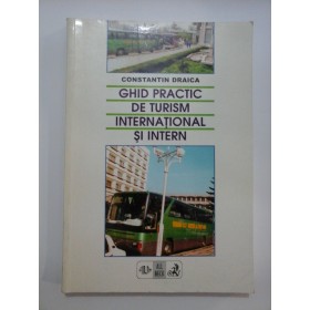 GHID  PRACTIC  DE  TURISM  INTERNATIONAL  SI  INTERN (A.B.C. - TURISM) -  Constantin DRAICA